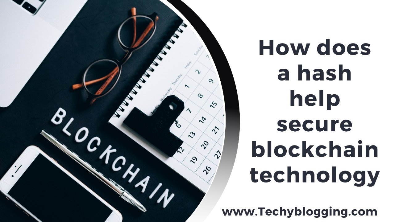 How does a hash help secure blockchain technology