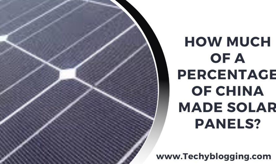 HOW MUCH OF A PERCENTAGE OF CHINA MADE SOLAR PANELS?