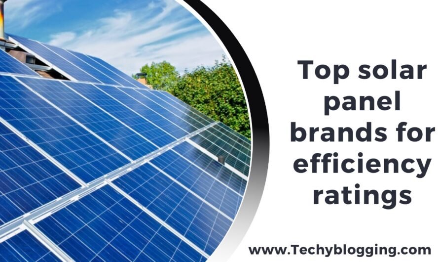 Top solar panel brands for efficiency ratings