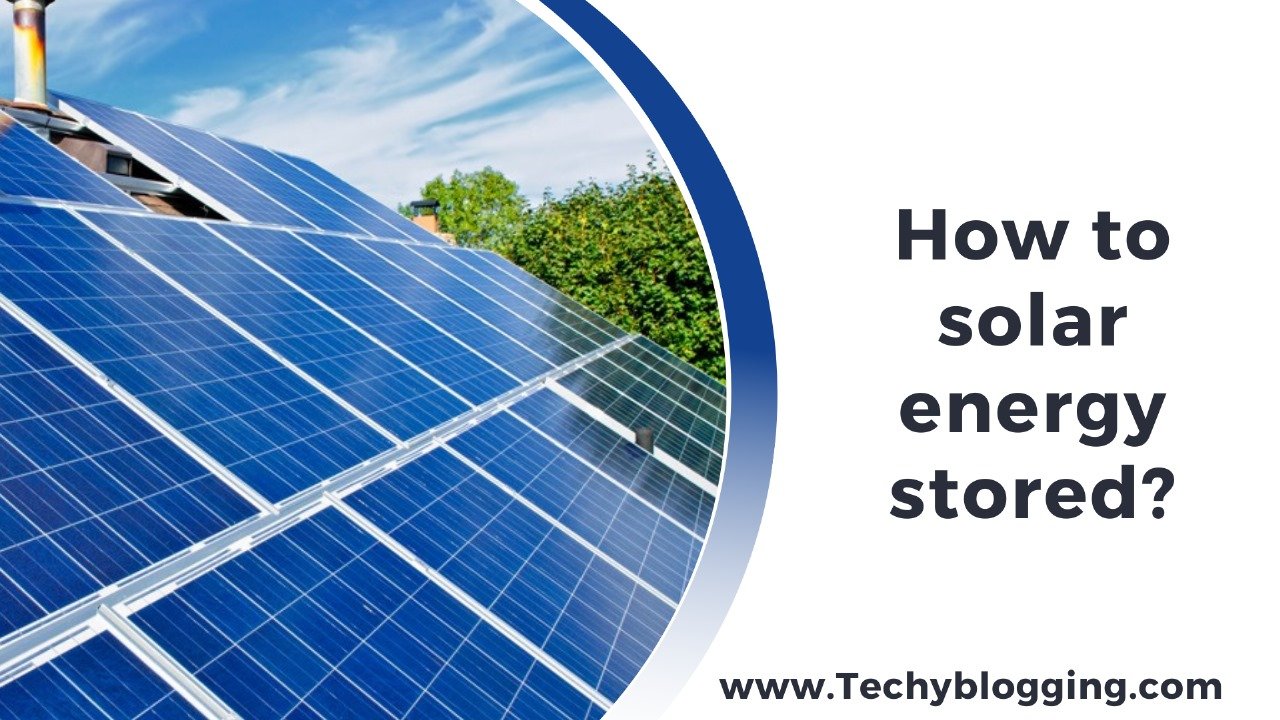 How to solar energy stored?