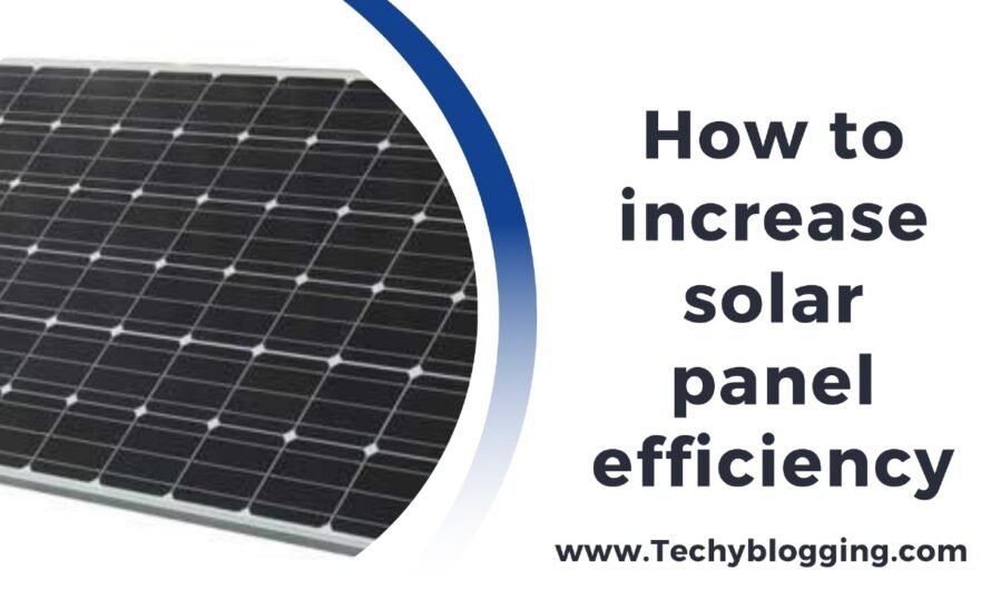 How to increase solar panel efficiency