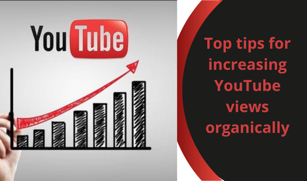 Top tips for increasing YouTube views organically